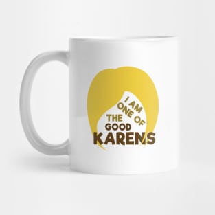 I Am One Of The Good Karens Mug